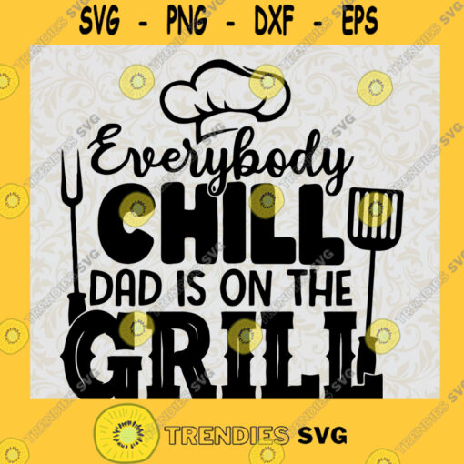 Everybody Chill Svg Dad Is On Grill Svg BBQ Party Svg Family Party Svg