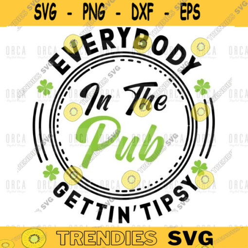 Everybody In The Pub Getting Tipsy Svg Png St Patricks Day Svg Png Irish Svg Png Lucky Charm svgPNG digital file 206