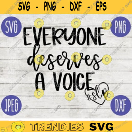 Everyone Deserves a Voice SLP svg png jpeg dxf cutting file Commercial Use Back to School Teacher Appreciation Special Education 10