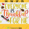 Everyone Is Thankful For Me Thanksgiving SVG First Thanksgiving Blessed svg Kids Thanksgiving Cute Thanksgiving Fall svg PNG SVG Design 1705