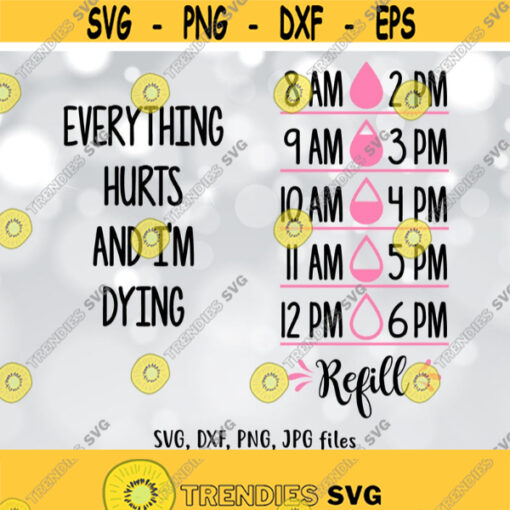 Everything Hurts and Im Dying Water tracker SVG Water bottle decal Fitness svg Water tracker Cricut Silhouette svg dxf png jpg Design 1405