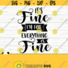 Everything Is Fine Funny Mom Svg Mom Quote Svg Mama Svg Mom Life Svg Mom Shirt Svg Mom Gift Svg Mom Sign Svg Mom Cut File Mom dxf Design 375