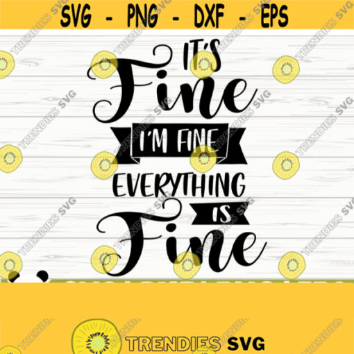 Everything Is Fine Funny Mom Svg Mom Quote Svg Mama Svg Mom Life Svg Mom Shirt Svg Mom Gift Svg Mom Sign Svg Mom Cut File Mom dxf Design 375