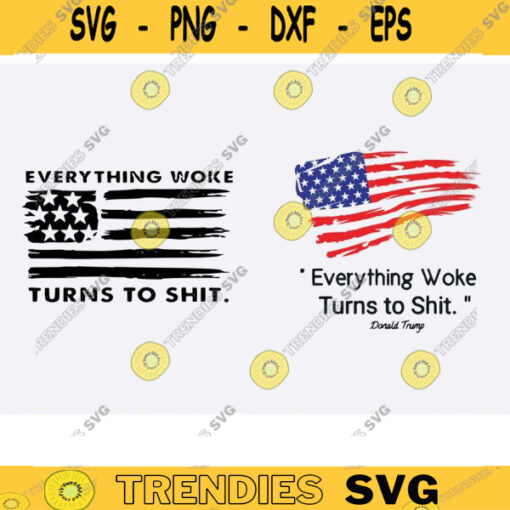 Everything Woke Turns To Shit svg trump svg bundle trump flag svg anti biden SVG donald trump png trump quote trump svg funny Design 1547 copy