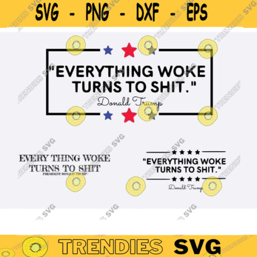 Everything Woke Turns To Shit trump svg trump svg bundle trump flag svg anti biden SVG donald trump png trump quote trump svg funny Design 506 copy