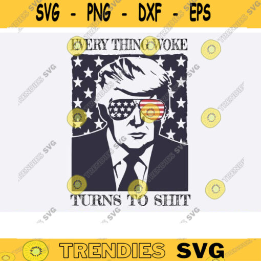 Everything Woke Turns To Shit trump svg trump svg bundle trump flag svg anti biden SVG donald trump png trump quote trump svg funny Design 922 copy