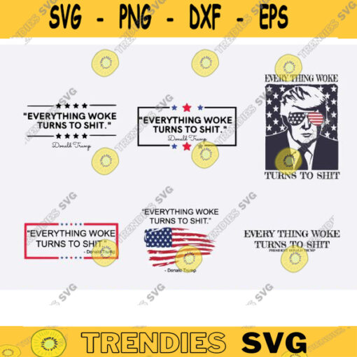 Everything Woke Turns To Shit trump svg trump svg bundle trump flag svg anti biden SVG donald trump png trump quote trump svg funny copy