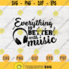 Everything is Better With Music SVG Music Quotes Svg Cricut Cut Files Music INSTANT DOWNLOAD Cameo Musican Dxf Eps Iron On Shirt n414 Design 495.jpg