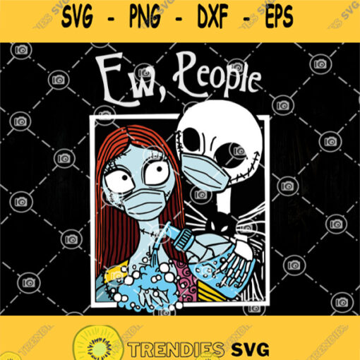Ew Reople Jack And Sally Svg Nightmare Before Christmas Funny Svg Hand Sanitizer Svg Social Distancing Svg