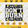 Excuses Dont Burn Calories Gym Svg Cricut Cut Files Digital Svg Sport Gym Motivational INSTANT DOWNLOAD Cameo File Svg Iron On Shirt n265 Design 752.jpg