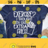 Exercise I Thought You Said Extra Fries Svg Exercise Svg Sarcastic Svg Dxf Eps Png Silhouette Cricut Cameo Digital Funny Quotes Svg Design 388