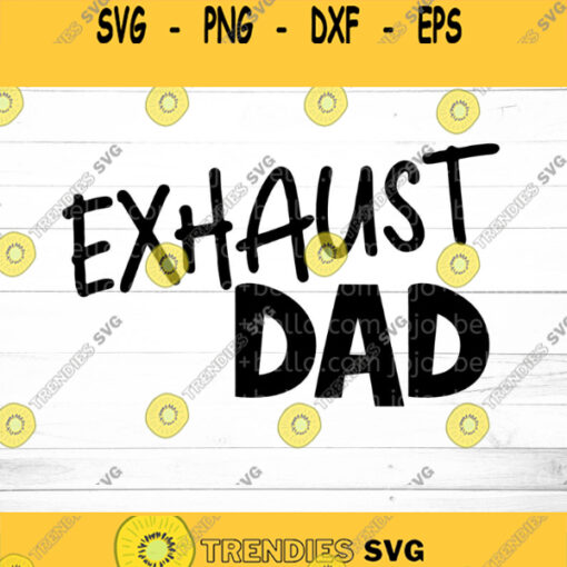 Exhaust DAD SVGFathers Day Svg Dad Svg Dad Gift Dad Appreciation Svg File Cricut Cameo Silhouette Dad Dxf Dad clipart