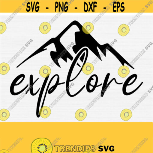 Explore Mountains Svg Hiking Svg Camping Svg Explore Shirt Svg Design Silhouette and Cricut Cutting Adventure Shirt Svg Outdoor Svg Design 579