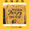 Extra hungry this year svgThanksgiving quote svgThanksgiving shirt svgPregnant svgPregnancy svgThanksgiving day 2020 svg
