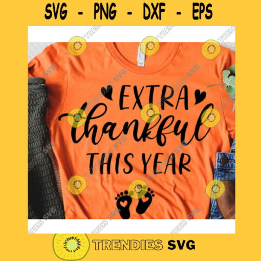 Extra thankful this year svgThanksgiving quote svgThanksgiving shirt svgPregnant svgPregnancy svgThanksgiving day 2020 svg