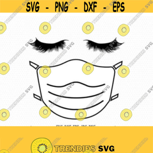 Eyelashes with facemask Svg Mask Svg Face Mask Svg Quarantined Svg Virus Svg Quarantine Svg Cricut Silhouette Cut File svg dxf eps Design 254