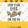 Eyes On The Pie PNG Print File Sublimation Pumpkin Pie Turkey Day Thanksgiving Dinner Thanksgiving Pie Pie Day Thanksgiving Puns Design 379