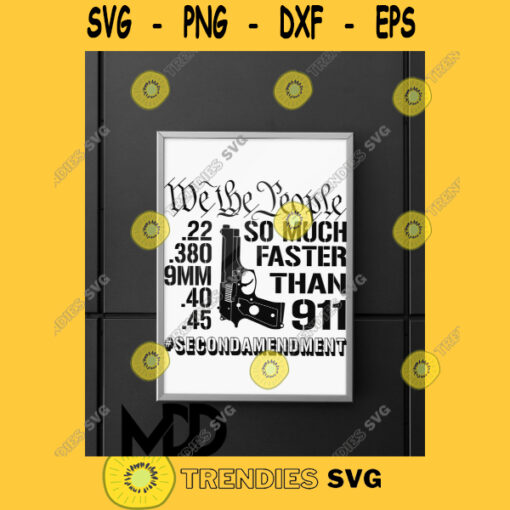 FASTER THAN 911 So Much Faster Than 911 Svg Second Amendment Svg Constitution Svg Png Dxf Eps Svg Pdf