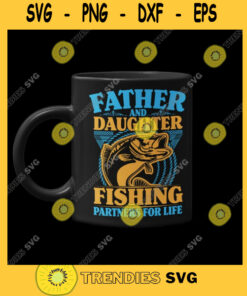 Father And Daughter Fishing Partners For Life Svg Fishing Svg Fishing Dad Fishing Daughter Svg Eps Dxf Png Svg Pdf Cut Files Svg Clipart Silhouette Svg Cricut Svg Fil