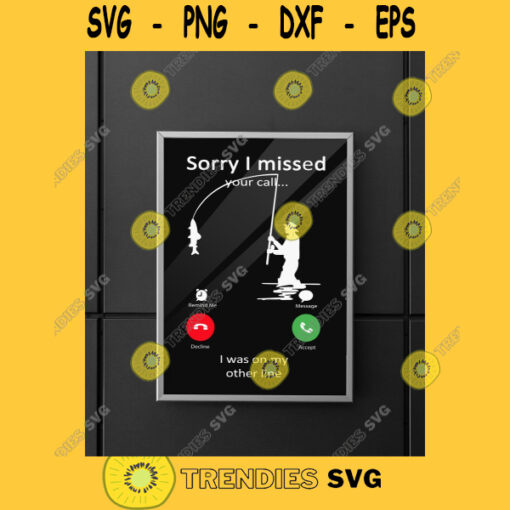 FISHING Sorry I Missed Your Call I Was On My Other Line Svg Fishing Svg Funny Svg Eps Dxf Png Svg Pdf
