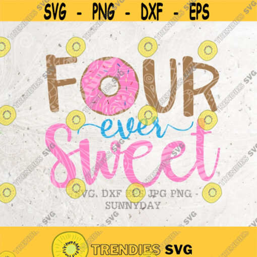 FOUR ever Sweet Girl SvgDonut SVG4th Birthday Party DXFSweet Girl svgSilhouette Print Vinyl Cricut Cutting Tshirt Printable Sticker Design 259