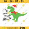 Fa La La Rawr SVG DXF Funny Dinosaur Wearing Christmas Santa Hat Holiday svg dxf Cut Files for Cricut Commercial Use copy