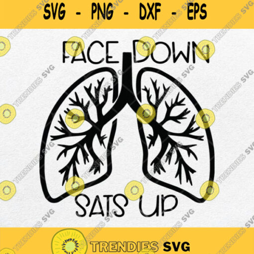 Face Down Sats Up Funny Nurse And Respiratory Therapist Svg Png Silhouette Cricut File Dxf Eps