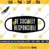 Face Mask SVG Socially Responsible Clipart Save Lives SVG Quarantine Svg Stay Home Svg Save Lives Svg Cut File Silhouette Cricut Design 358