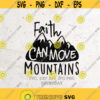 Faith Can Move Mountains SVG file Cricut Silhouette Cut File Cutting Files SVG Digital files jpegDxf Eps Png AdventureExploringClimbing Design 344