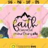 Faith Can Move Mountains Svg Scripture Svg Fearless Svg Christian Png Faith Svg Dxf Eps Png Silhouette Cricut Digital Design 331