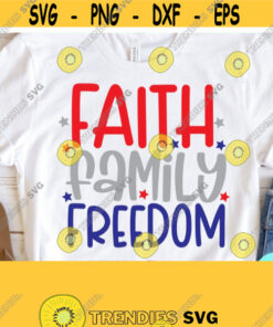 Faith Family Freedom Svg 4th of July Svg Memorial Day Svg Patriotic Svg Dxf Eps Png Silhouette Cricut Digital Independence Day Svg Design 433