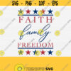 Faith Family Freedom Svg Cut File 4th of July Shirt Design Fourth Of July Svg Independence Day Shirt SvgSilhouette and Cricut Print File Design 777