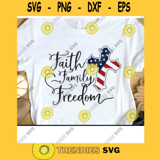 Faith Family Freedom Svg Jesus Cross Svg Independence Day 4th of July Svg Memorial Day Freedom 1776 Svg Digital Cut Files