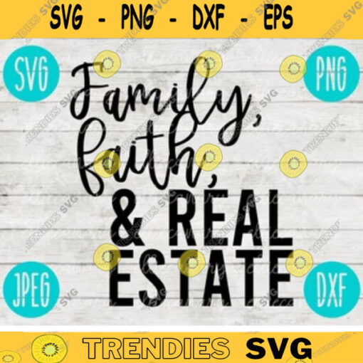Faith Family Real Estate SVG svg png jpeg dxf Commercial Use Vinyl Cut File INSTANT DOWNLOAD Fun Cute Graphic Design 198