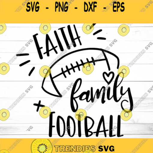 Faith Family and Football Svg Football Svg NFL Svg Football PNG T shirt designs Football Svg Cutting File Cricut Silhouette Printable