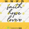 Faith Hope Love Svg Faith Svg Hope Svg Inspirational Svg Christian Svg Motivational Svg Positive Svg Shirt Svg Tumbler Svg Png File Design 299