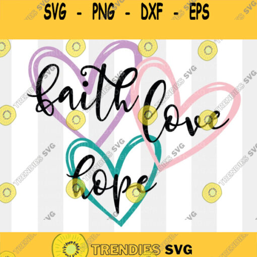 Faith Hope Love Svg Heart Svg Faith Svg Hope Svg Love Svg Christian Svg Jesus Svg Svg files for Cricut Silhouette Sublimation