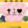 Faith Hope Love Svg Religion Svg Scripture SVG Dxf Eps Png Silhouette Cricut Cameo Digital Womens Christian SVG Faith Cross Svg Design 687