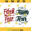 Faith Over Fear Cuttable Design SVG PNG DXF eps Designs Cameo File Silhouette Design 1415