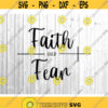 Faith Over Fear SVG Christian svg Digital Cutting files for Cricut and Silhouette.jpg