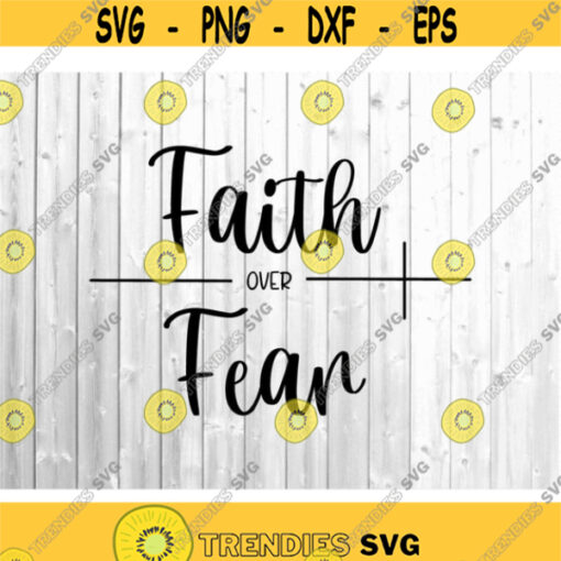 Faith Over Fear SVG Christian svg Digital Cutting files for Cricut and Silhouette.jpg