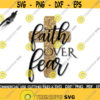 Faith Over Fear SVG Faith Cross Svg Cross Svg Jesus Svg Christian Svg Religious Svg Church Svg Cut File Silhouette Cricut Design 18