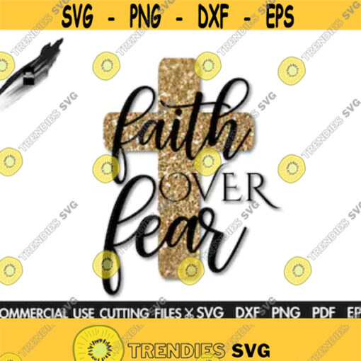 Faith Over Fear SVG Faith Cross Svg Cross Svg Jesus Svg Christian Svg Religious Svg Church Svg Cut File Silhouette Cricut Design 18