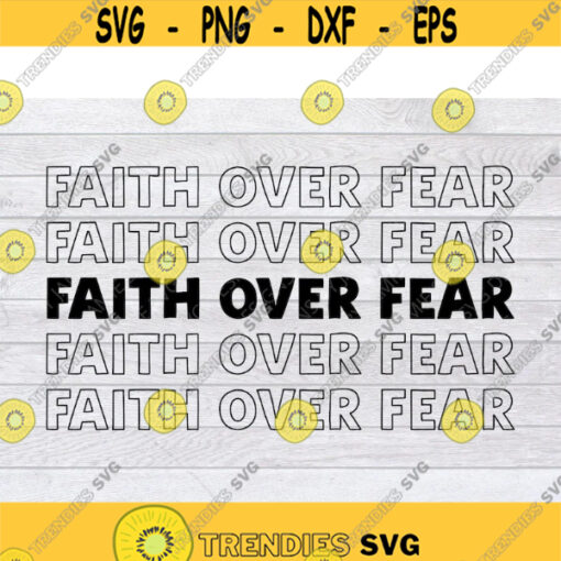 Faith Over Fear SVG Faith SVG Religious SVG Jesus Svg Svg Files For Cricut Bible Svg Cross Svg Christian Svg God Svg Design 2858 .jpg