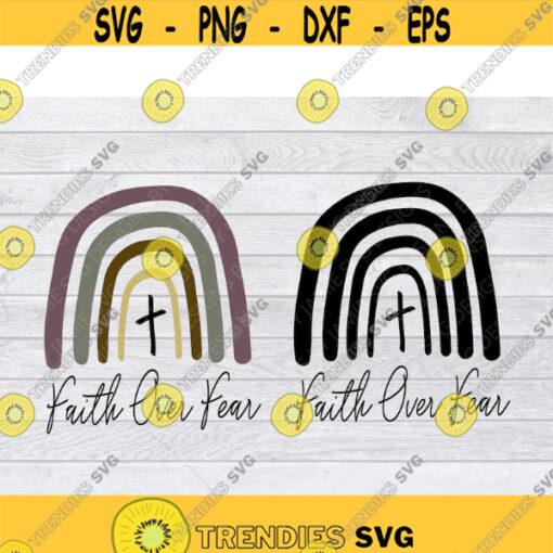 Faith Over Fear SVG Rainbow SVG Faith SVG Religious Svg Jesus Svg Svg Files For Cricut Cross Svg Christian Svg God Svg .jpg