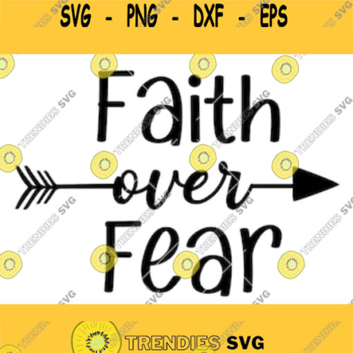 Faith Over Fear SVGFaith Over Fear ClipartT shirt Desing SVGCutting files CircutSilhouetteDxf Png Jpg EPS PdfChristian Religious Faith