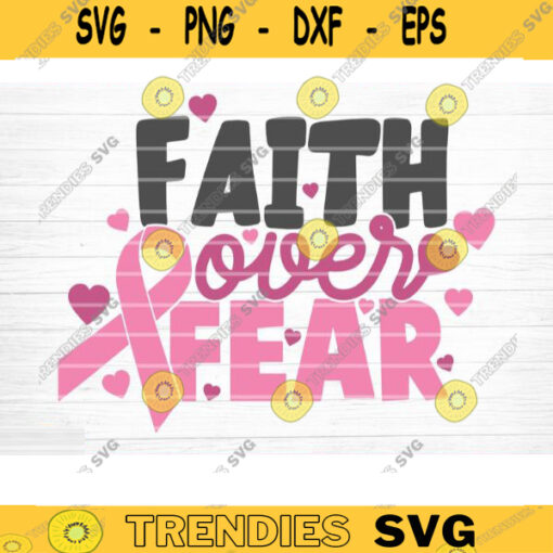 Faith Over Fear Svg Cut File Vector Printable Clipart Cancer Quote Svg Cancer Saying Svg Breast Cancer Bundle Svg Design 1220 copy