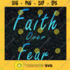 Faith Over Fear Svg Jesus in My Heart Svg Take Me To The Church Svg Jesus Quotes Svg