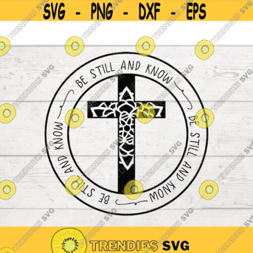 Faith SVG Be Still And Know SVG Jesus SVG Faith Cross Svg Files For Cricut Cross Svg Bible Quotes Svg Christian Svg God Svg .jpg