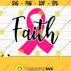 Faith Svg Breast Cancer Svg Cancer Awareness Svg Pink Ribbon Svg Cancer Ribbon Svg Cancer Shirt Svg October Svg Cancer Cut File Design 776